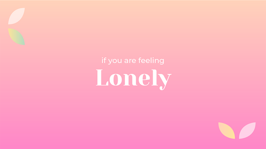 6 tips to keep in mind when you're feeling lonely